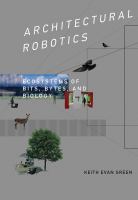 Architectural robotics ecosystems of bits, bytes, and biology /