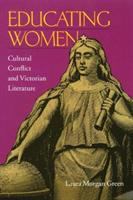 Educating women : cultural conflict and Victorian literature /