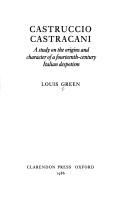 Castruccio Castracani : a study on the origins and character of a fourteenth-century Italian despotism /