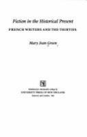 Fiction in the historical present : French writers and the thirties /