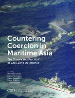 Countering coercion in maritime Asia the theory and practice of gray zone deterrence /