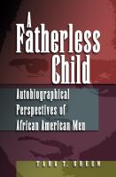 A fatherless child autobiographical perspectives on African American men /