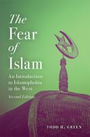 The fear of Islam : an introduction to Islamophobia in the West /