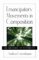 Emancipatory movements in composition the rhetoric of possibility /