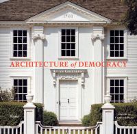 The architecture of democracy : American architecture and the legacy of the Revolution /