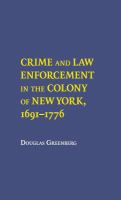 Crime and law enforcement in the Colony of New York, 1691-1776 /