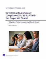 Directors as Guardians of Compliance and Ethics Within the Corporate Citadel : What the Policy Community Should Know.