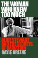 The woman who knew too much : Alice Stewart and the secrets of radiation /