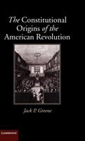 The constitutional origins of the American Revolution /