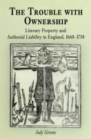 The Trouble with Ownership : Literary Property and Authorial Liability in England, 166-173.