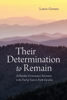 Their determination to remain a Cherokee community's resistance to the Trail of Tears in North Carolina /