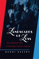 Landscapes of loss : the national past in postwar French cinema /