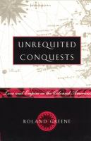 Unrequited conquests : love and empire in the colonial Americas /
