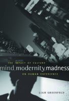 Mind, modernity, madness the impact of culture on human experience /