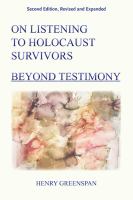On listening to Holocaust survivors : beyond testimony /