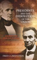 Presidents and the Dissolution of the Union : Leadership Style from Polk to Lincoln.