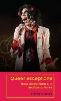 Queer exceptions : solo performance in neoliberal times /