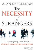 The necessity of strangers the intriguing truth about insight, innovation, and success /