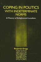 Coping in politics with indeterminate norms : a theory of enlightened localism /