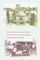 The southern diaspora how the great migrations of Black and White Southerners transformed America /