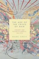 The age of the crisis of man : thought and fiction in America, 1933-1973 /