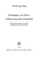 Varnhagen von Ense, Lebensweg eines Liberalen : politisches Wirken zwischen Diplomatie und Revolution /