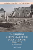 The spiritual vernacular of the early Ottoman frontier : the Yazcoglu family /