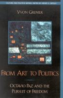 From art to politics : Octavio Paz and the pursuit of freedom /