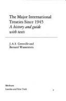 The major international treaties since 1945 : a history and guide with texts /