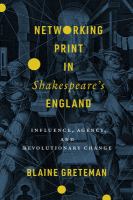 Networking print in Shakespeare's England influence, agency, and revolutionary change /