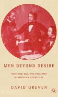 Men beyond desire manhood, sex, and violation in American literature /