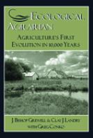 Ecological agrarian : agriculture's first evolution in 10,000 years /