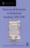 Enforcing Reformation in Ireland and Scotland, 1550-1700.
