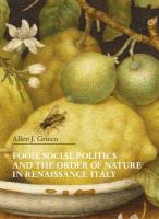 Food, social politics and the order of nature in Renaissance Italy /