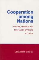 Cooperation among Nations : Europe, America, and Non-tariff Barriers to Trade.