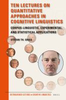 Ten Lectures on Quantitative Approaches in Cognitive Linguistics : Corpus-Linguistic, Experimental, and Statistical Applications.