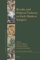 Revolts and Political Violence in Early Modern Imagery.