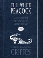 The white peacock : and other works for solo piano /
