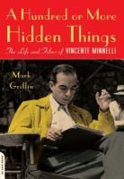 A Hundred or More Hidden Things : The Life and Films of Vincente Minnelli.