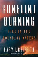 Gunflint burning : fire in the boundary waters /