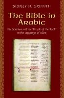 The Bible in Arabic : the Scriptures of the "People of the Book" in the language of Islam /