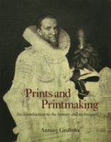 Prints and printmaking : an introduction to the history and techniques /