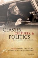 Classes, Cultures, and Politics : Essays on British History for Ross Mckibbin.