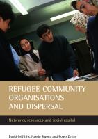 Refugee community organisations and dispersal : networks, resources and social capital /