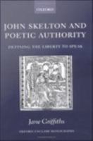 John Skelton and poetic authority defining the liberty to speak /