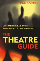 The Theatre Guide : A Comprehensive a-Z of the World's Best Plays and Playwrights.