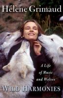 Wild harmonies : a life of music and wolves /