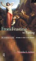 From feasting to fasting, the evolution of a sin : attitudes to food in late antiquity /