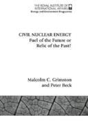 Civil nuclear energy : fuel of the future or relic of the past? /