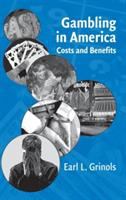 Gambling in America : costs and benefits /